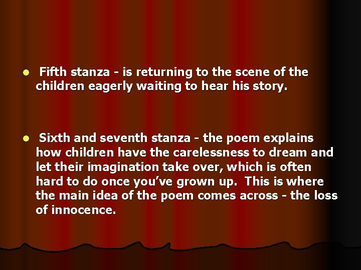 l Fifth stanza - is returning to the scene of the children eagerly waiting