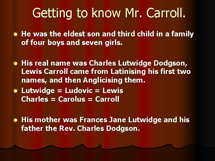 Getting to know Mr. Carroll. l He was the eldest son and third child