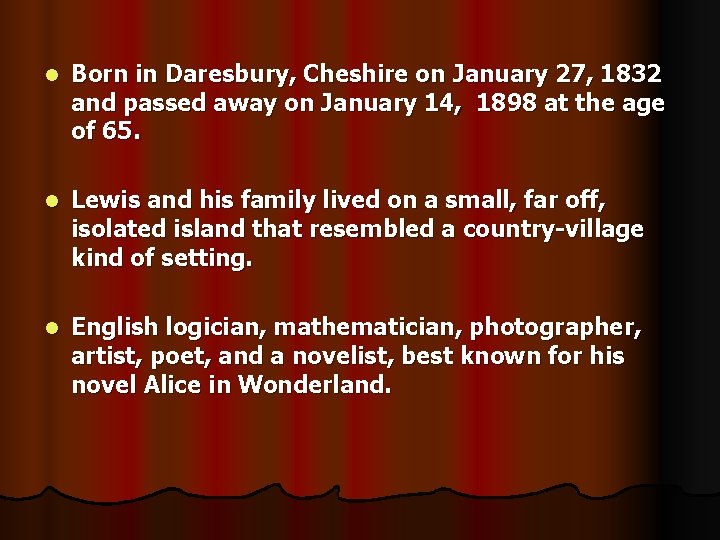 l Born in Daresbury, Cheshire on January 27, 1832 and passed away on January