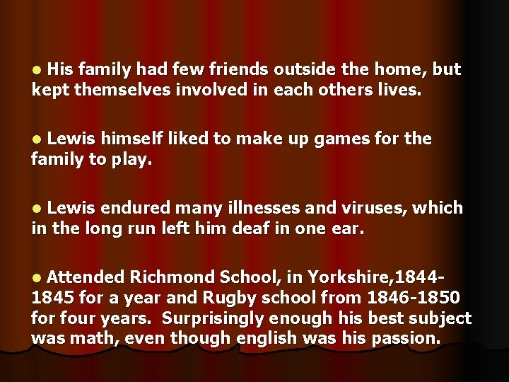 l His family had few friends outside the home, but kept themselves involved in