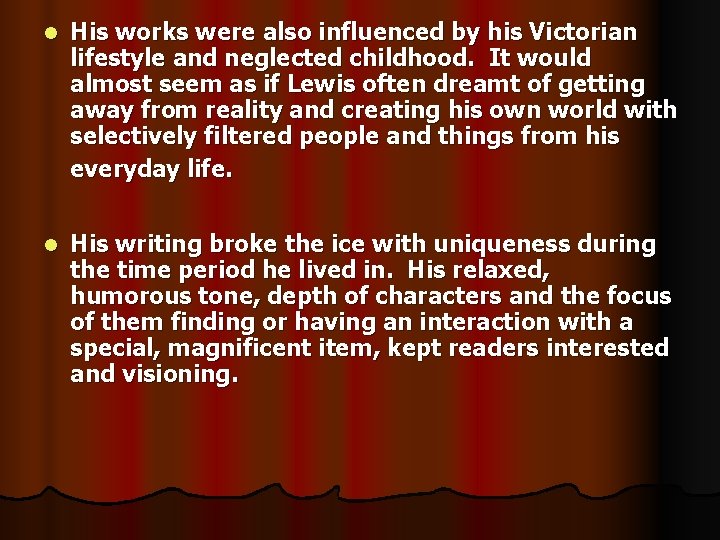 l His works were also influenced by his Victorian lifestyle and neglected childhood. It