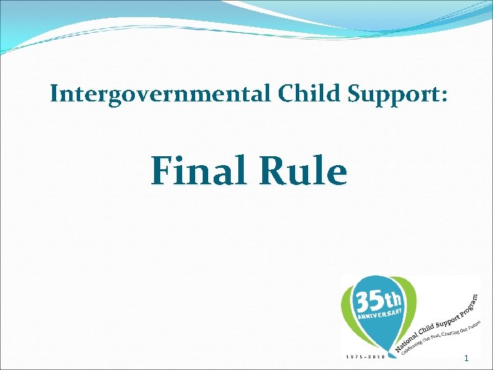 Intergovernmental Child Support: Final Rule 1 