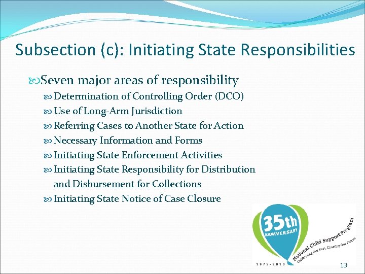 Subsection (c): Initiating State Responsibilities Seven major areas of responsibility Determination of Controlling Order