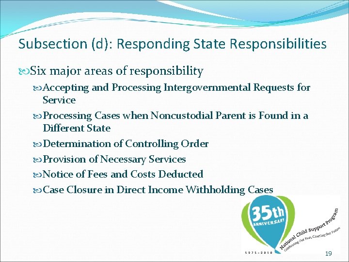 Subsection (d): Responding State Responsibilities Six major areas of responsibility Accepting and Processing Intergovernmental