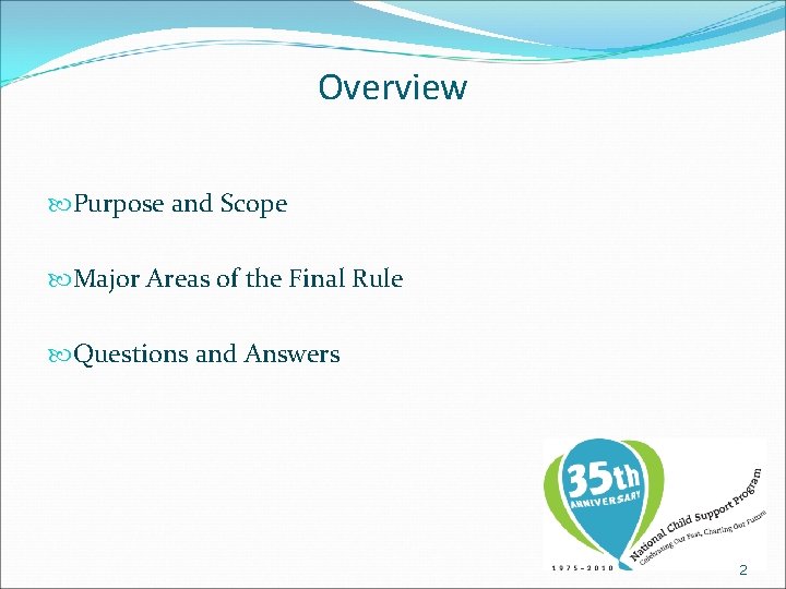 Overview Purpose and Scope Major Areas of the Final Rule Questions and Answers 2