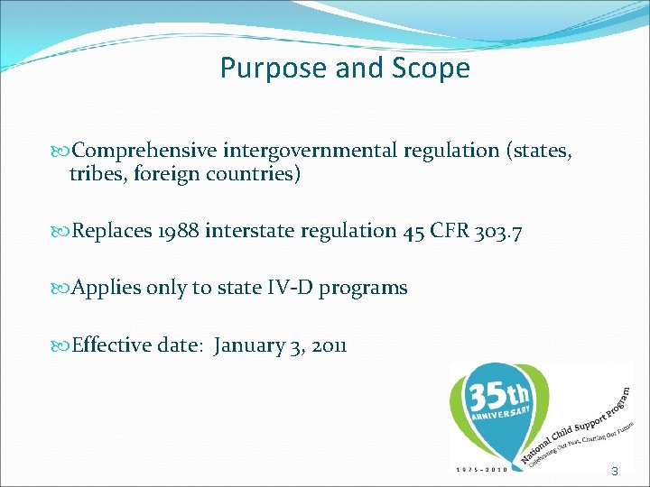 Purpose and Scope Comprehensive intergovernmental regulation (states, tribes, foreign countries) Replaces 1988 interstate regulation