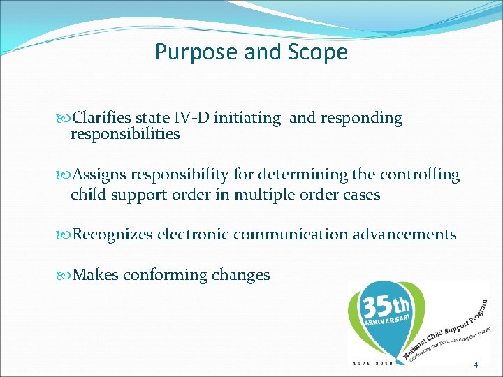 Purpose and Scope Clarifies state IV-D initiating and responding responsibilities Assigns responsibility for determining