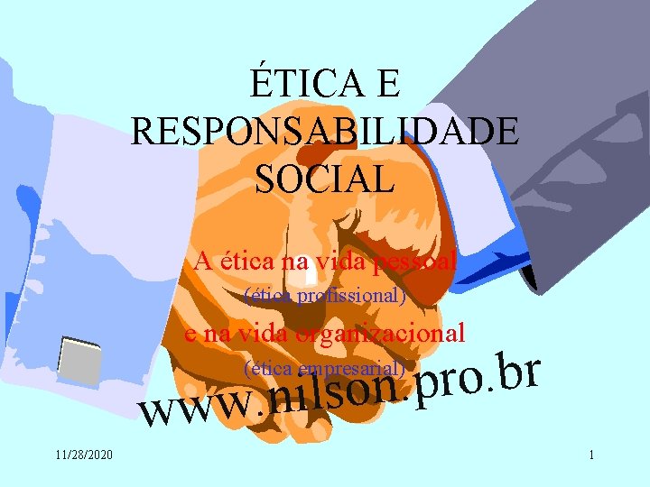 ÉTICA E RESPONSABILIDADE SOCIAL A ética na vida pessoal (ética profissional) e na vida