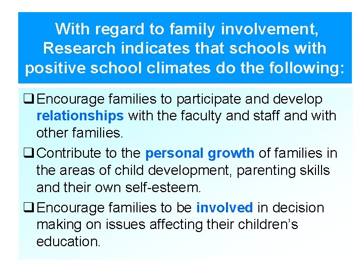 With regard to family involvement, Research indicates that schools with positive school climates do