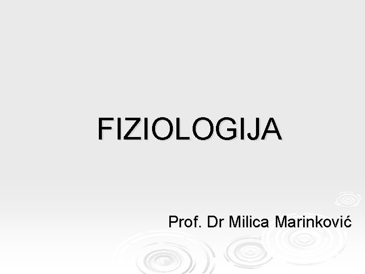 FIZIOLOGIJA Prof. Dr Milica Marinković 