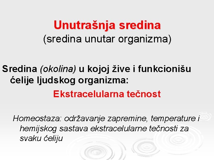 Unutrašnja sredina (sredina unutar organizma) Sredina (okolina) u kojoj žive i funkcionišu ćelije ljudskog