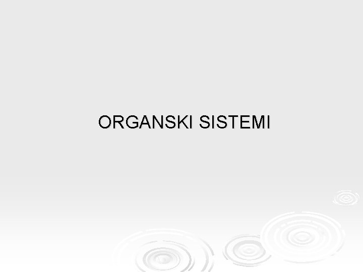 ORGANSKI SISTEMI 