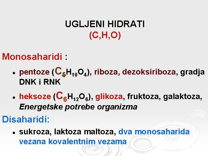 UGLJENI HIDRATI (C, H, O) Monosaharidi : l l pentoze (C 5 H 10