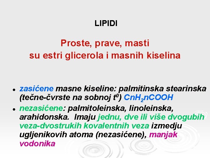 LIPIDI Proste, prave, masti su estri glicerola i masnih kiselina l l zasićene masne