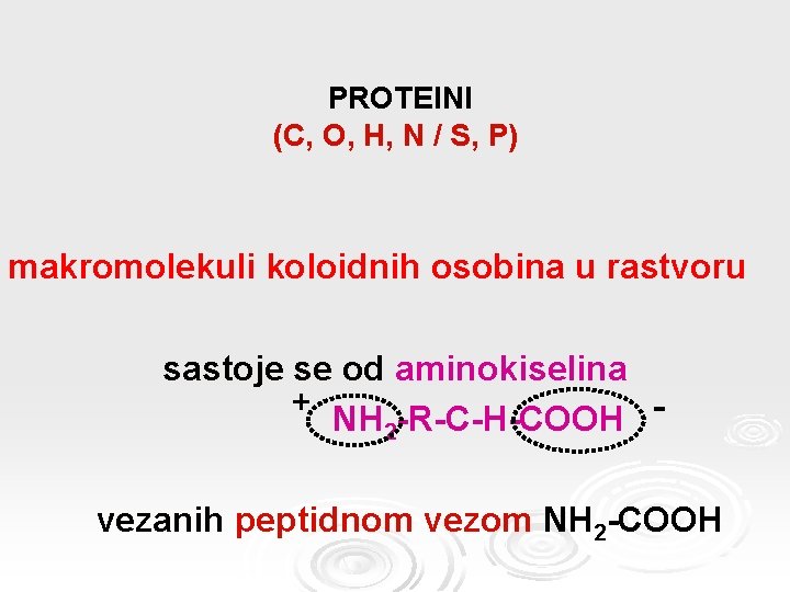  PROTEINI (C, O, H, N / S, P) makromolekuli koloidnih osobina u rastvoru