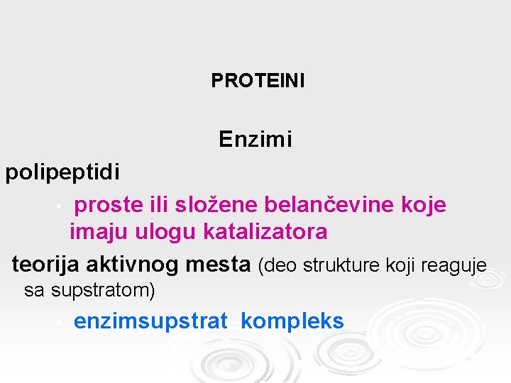 PROTEINI Enzimi polipeptidi • proste ili složene belančevine koje imaju ulogu katalizatora teorija aktivnog