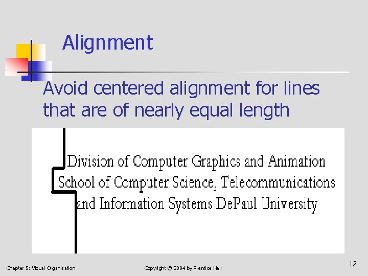 Alignment Avoid centered alignment for lines that are of nearly equal length Chapter 5: