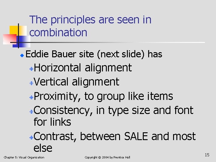 The principles are seen in combination Eddie Bauer site (next slide) has Horizontal alignment