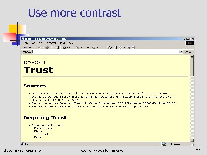 Use more contrast Chapter 5: Visual Organization Copyright © 2004 by Prentice Hall 23