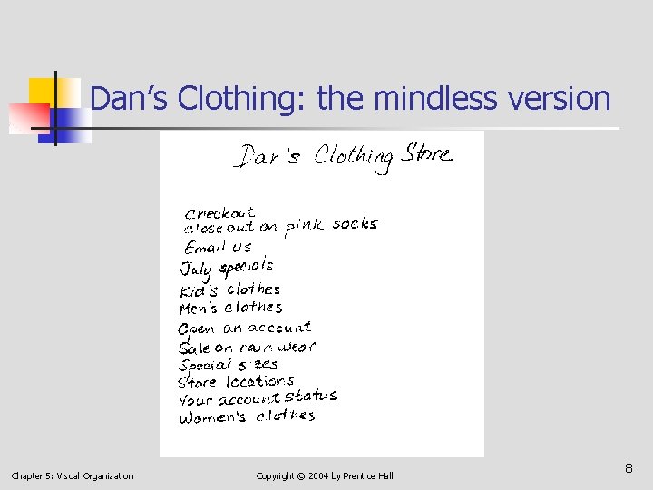 Dan’s Clothing: the mindless version Chapter 5: Visual Organization Copyright © 2004 by Prentice