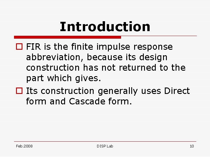Introduction o FIR is the finite impulse response abbreviation, because its design construction has