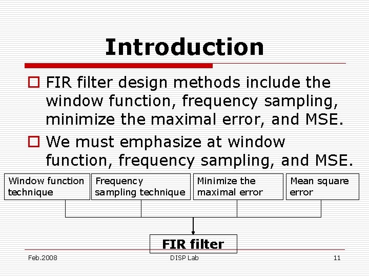 Introduction o FIR filter design methods include the window function, frequency sampling, minimize the