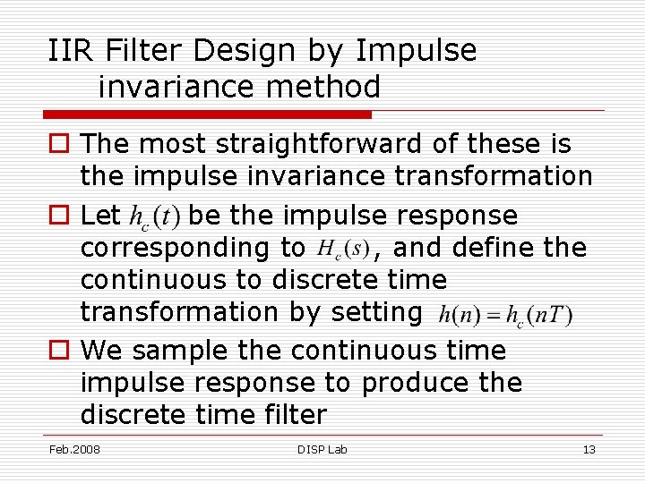 IIR Filter Design by Impulse invariance method o The most straightforward of these is