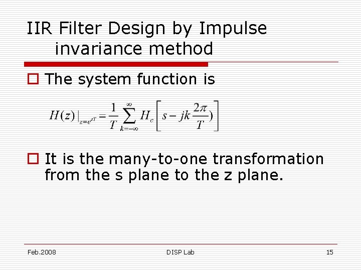 IIR Filter Design by Impulse invariance method o The system function is o It