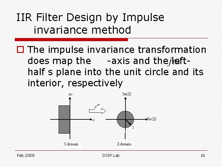 IIR Filter Design by Impulse invariance method o The impulse invariance transformation does map