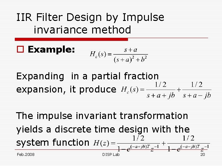 IIR Filter Design by Impulse invariance method o Example: Expanding in a partial fraction