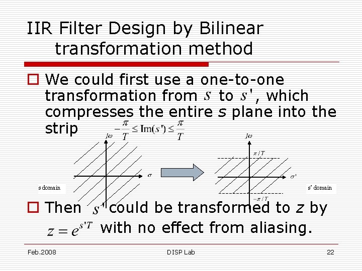 IIR Filter Design by Bilinear transformation method o We could first use a one-to-one