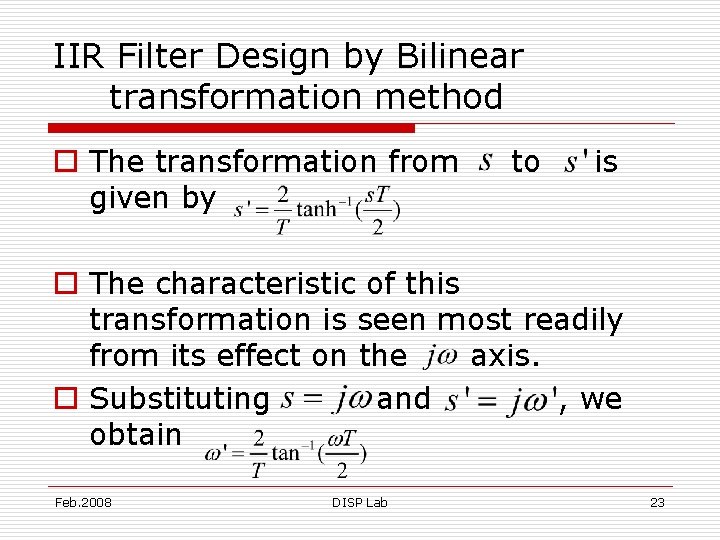 IIR Filter Design by Bilinear transformation method o The transformation from given by to