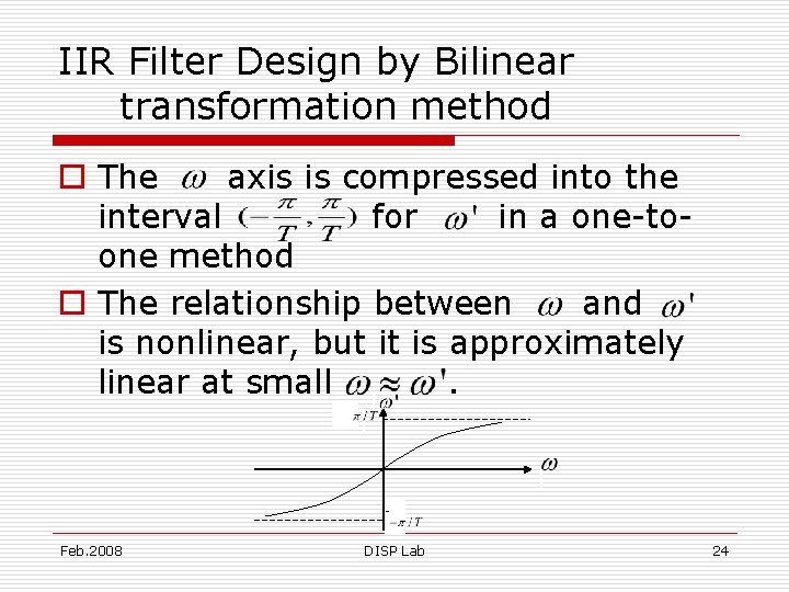 IIR Filter Design by Bilinear transformation method o The axis is compressed into the