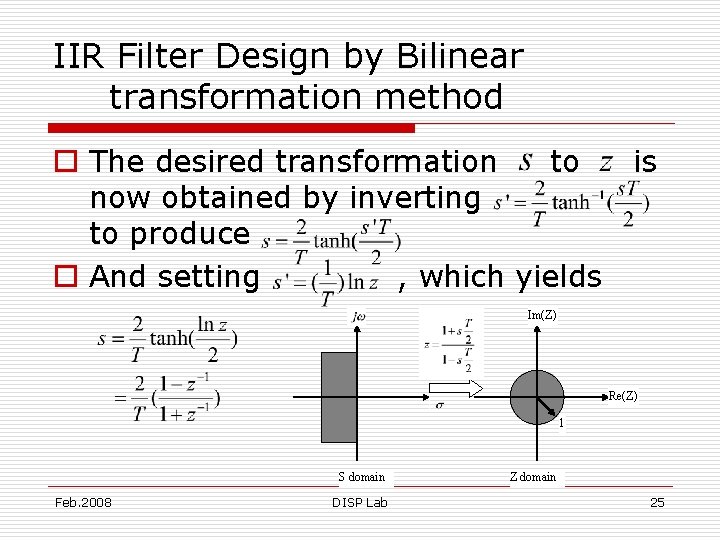 IIR Filter Design by Bilinear transformation method o The desired transformation to now obtained