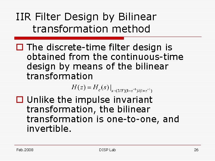 IIR Filter Design by Bilinear transformation method o The discrete-time filter design is obtained