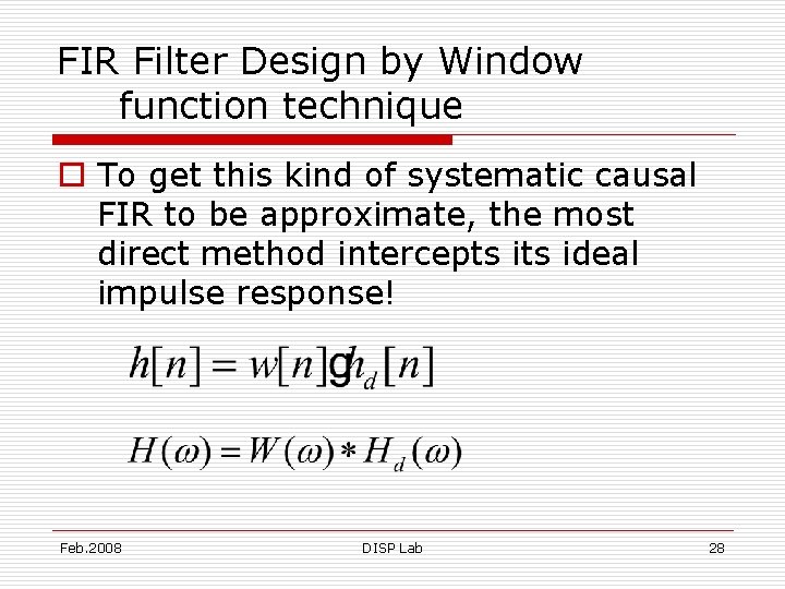 FIR Filter Design by Window function technique o To get this kind of systematic