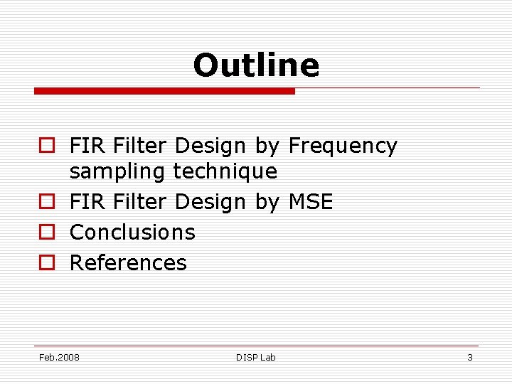 Outline o FIR Filter Design by Frequency sampling technique o FIR Filter Design by