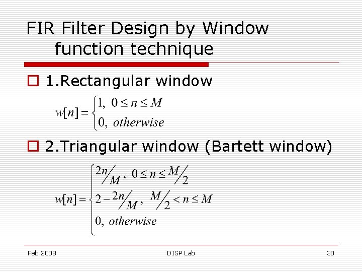 FIR Filter Design by Window function technique o 1. Rectangular window o 2. Triangular