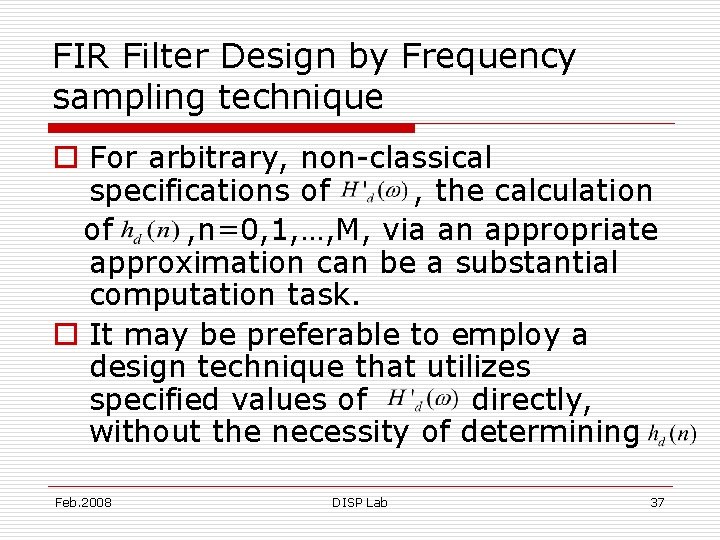 FIR Filter Design by Frequency sampling technique o For arbitrary, non-classical specifications of ,