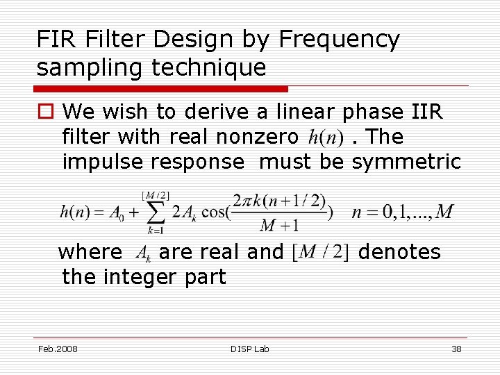 FIR Filter Design by Frequency sampling technique o We wish to derive a linear