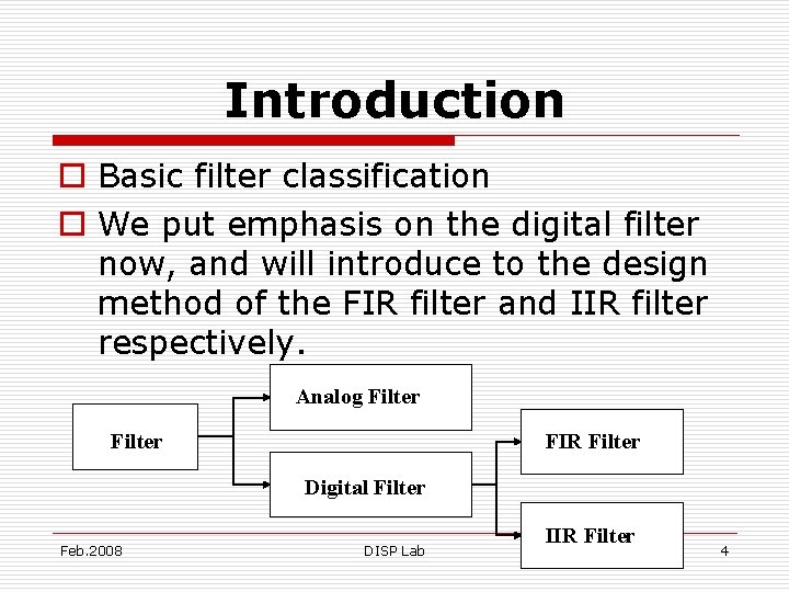 Introduction o Basic filter classification o We put emphasis on the digital filter now,