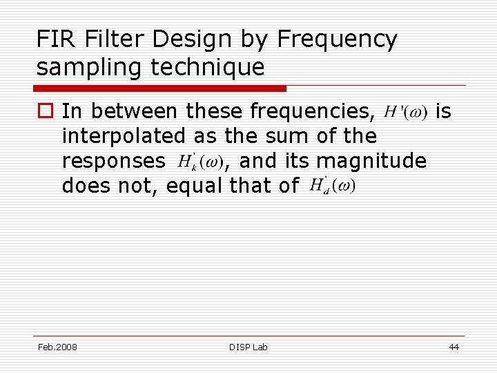 FIR Filter Design by Frequency sampling technique o In between these frequencies, is interpolated