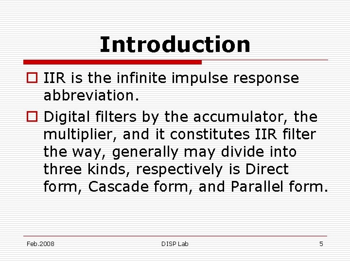 Introduction o IIR is the infinite impulse response abbreviation. o Digital filters by the