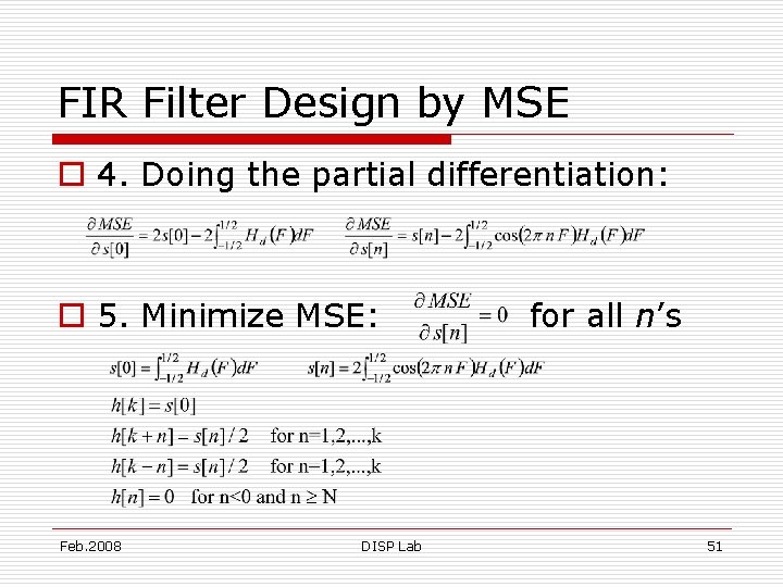 FIR Filter Design by MSE o 4. Doing the partial differentiation: o 5. Minimize