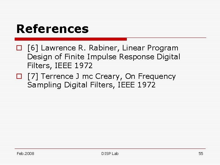 References o [6] Lawrence R. Rabiner, Linear Program Design of Finite Impulse Response Digital