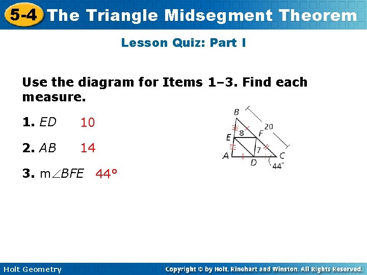 5 -4 The Triangle Midsegment Theorem Lesson Quiz: Part I Use the diagram for