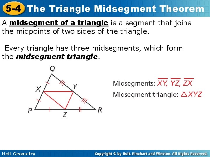 5 -4 The Triangle Midsegment Theorem A midsegment of a triangle is a segment