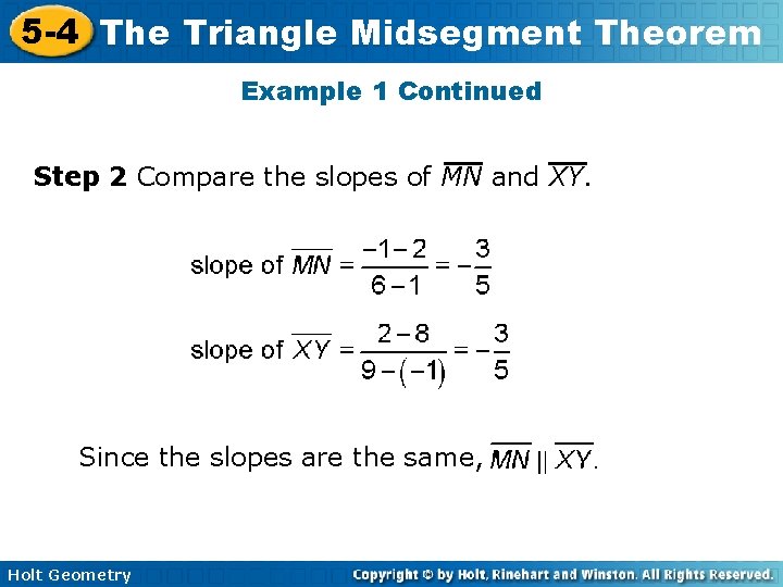 5 -4 The Triangle Midsegment Theorem Example 1 Continued Step 2 Compare the slopes