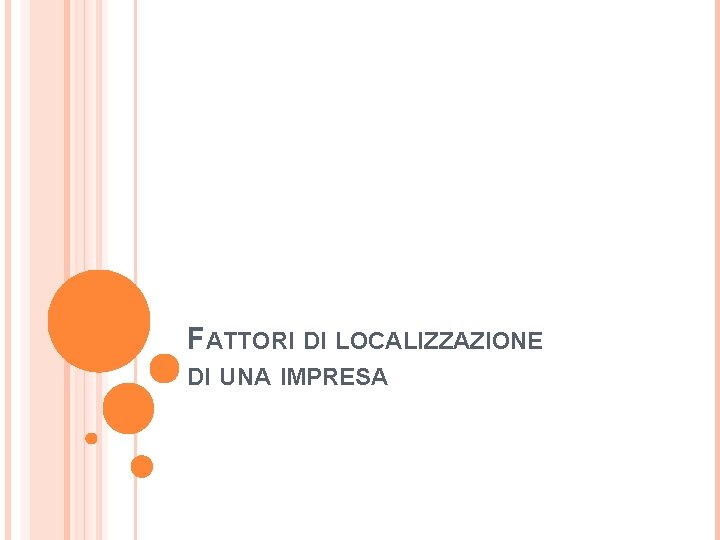 FATTORI DI LOCALIZZAZIONE DI UNA IMPRESA 