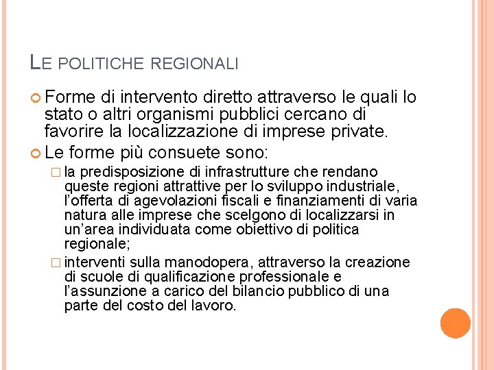 LE POLITICHE REGIONALI Forme di intervento diretto attraverso le quali lo stato o altri